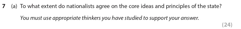 To-what-extent-do-nationalists-agree-on-the-core-ideas-and-principles-of-the-state?--You-must-use-appropriate-thinkers-you-have-studied-to-support-your-answer.-Edexcel-A-Level Politics-Question 7-2021-Paper 2.png